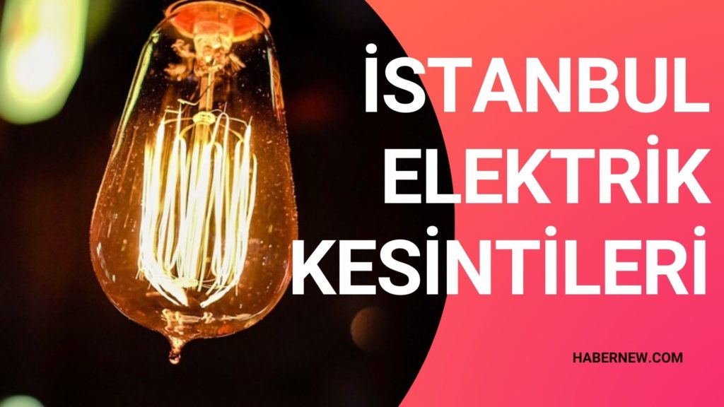 24 Haziran Perşembe İstanbul Elektrik kesintileri ne zaman? İstanbul’da hangi ilçelerde elektrik kesilecek? BEDAŞ Elektrikler ne zaman, saat kaçta gelecek?