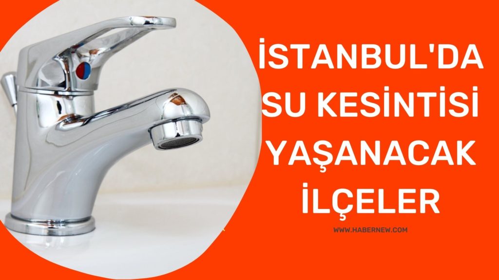 İstanbul sular ne zaman gelecek? 22 Ağustos Pazar İstanbul su kesintisi yaşanacak ilçeler hangileri?