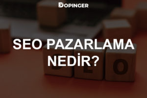 SEO Pazarlama Nedir?